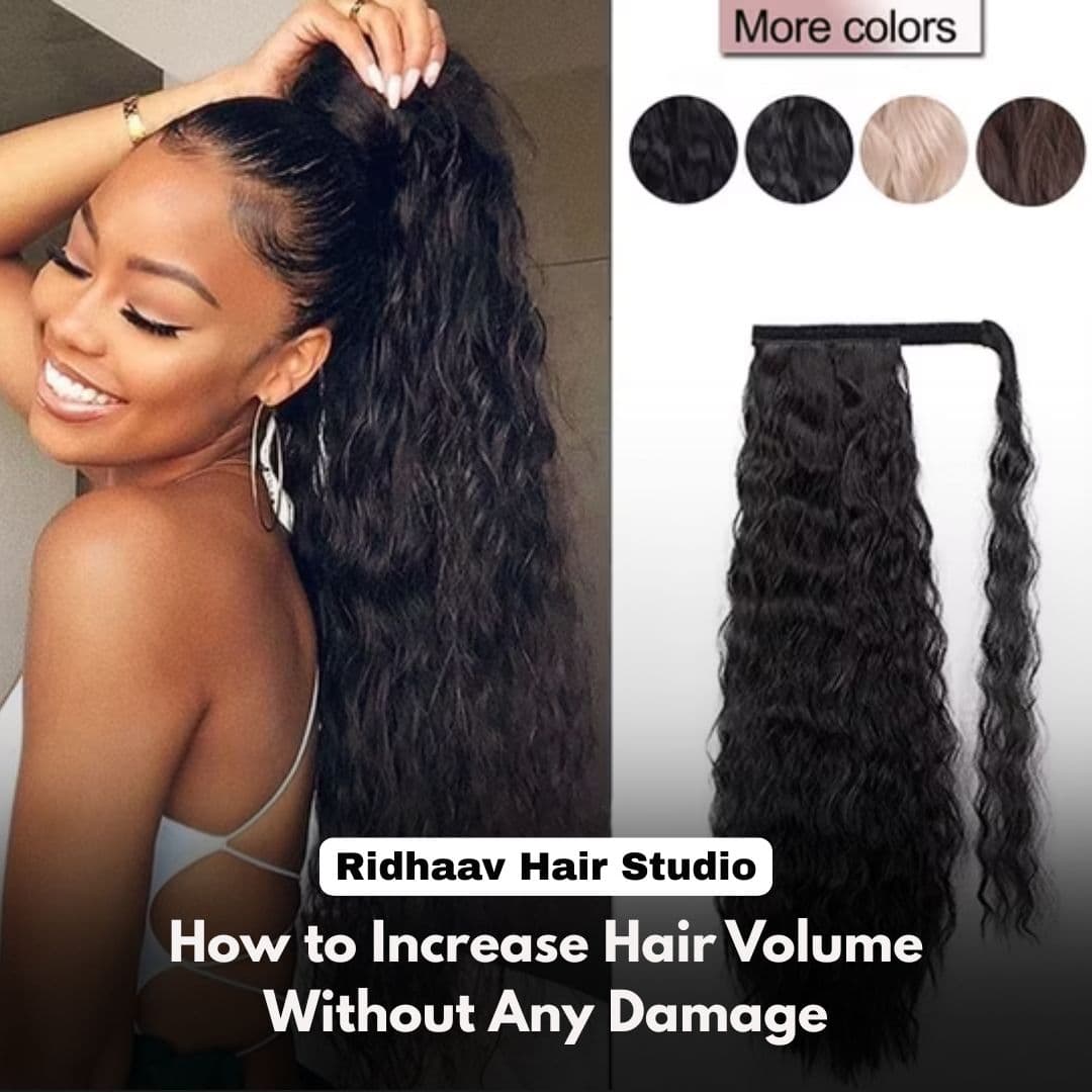 How to Increase Hair Volume Without Any Damage