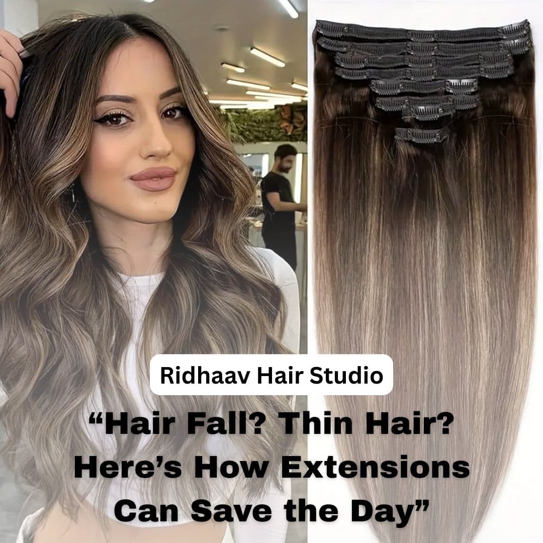 “Hair Fall? Thin Hair? Here’s How Extensions Can Save the Day”
